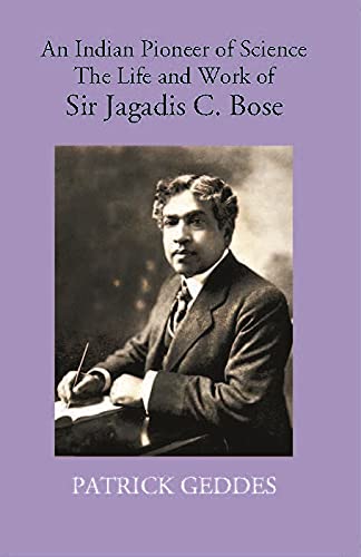 9788121236188: An Indian Pioneer Of Science The Life And Work Of Sir Jagadis C. Bose [Hardcover]