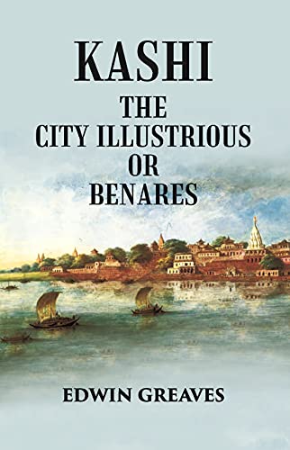 Stock image for Kashi the City Illustrious or Benares for sale by Books Puddle