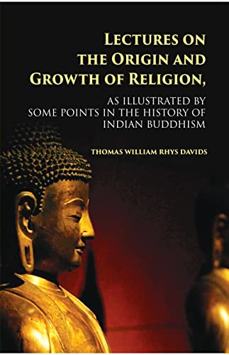 Imagen de archivo de Lectures on the Origin and Growth of Religion , as illustrated by some points in the History of Indian Buddhism a la venta por Books Puddle