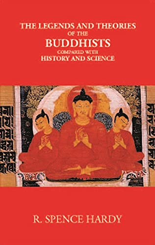 9788121236966: The Legends And Theories Of The Buddhists Compared With History And Science [Hardcover]