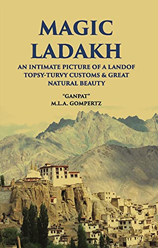 9788121237369: Magic Ladakh:- An Intimate Picture Of A Land Of Topsy-Turvy Customs & Great Natural Beauty [Hardcover]