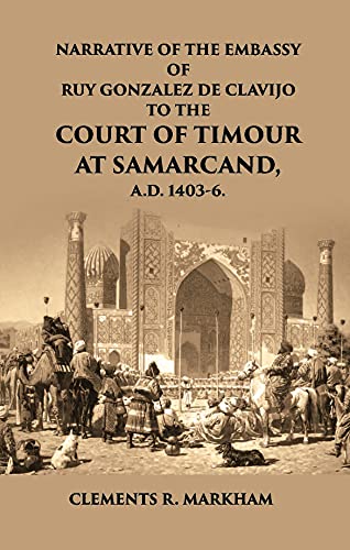 Imagen de archivo de Narrative of the Embassy to the Court of Timour at Samarkand a la venta por Books Puddle