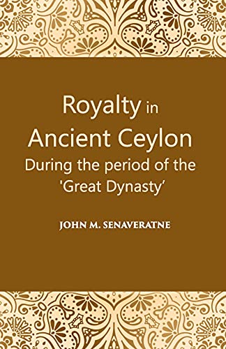 Stock image for Royalty in Ancient Ceylon During the period of the 'Great Dynasty' for sale by Books Puddle