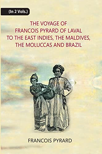Imagen de archivo de Voyage of Francois Pyrard de Laval to the East Indies, Maldives, Moluccas and Brazil (A.D. 1601-11) - 2 Vols. / 3 Parts a la venta por Books Puddle