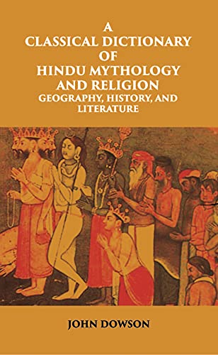 9788121242639: A Classical Dictionary Of Hindu Mythology And Religion Geography, History, And Literature