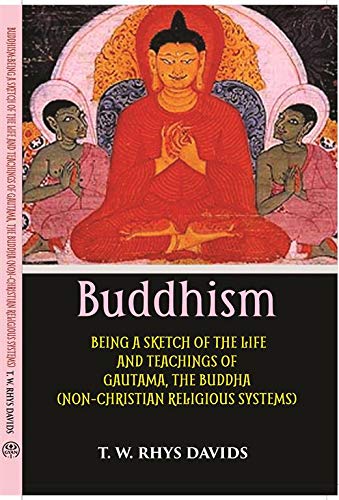 Beispielbild fr Buddhism: Being A Sketch Of The Life And Teachings Of Gautama, The Buddha zum Verkauf von Books Puddle