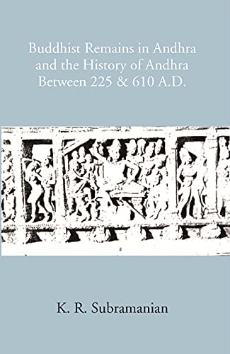 Stock image for Buddhist Remains In Andhra And The History Of Andhra Between 225 & 610 A.D for sale by Books Puddle