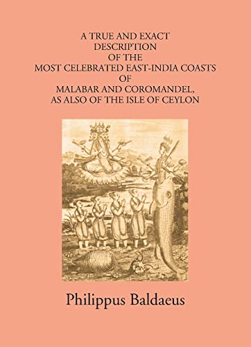9788121246330: A True And Exact Description Of The Most Celebrated East-India Coasts Of Malabar And Coromandel:- As Also Of The Isle Of Ceylon Volume Vol. 3rd