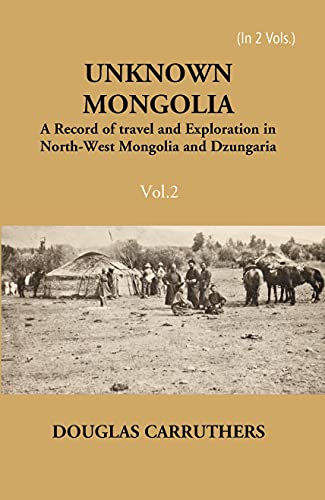 9788121246347: Unknown Mongolia: A Record Of Travel And Exploration In North-West Mongolia And Dzungaria Volume 2 Vols. Set