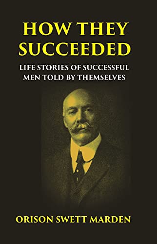 Stock image for How They Succeeded: Life Stories of Successful Men Told By Themselves for sale by Books Puddle