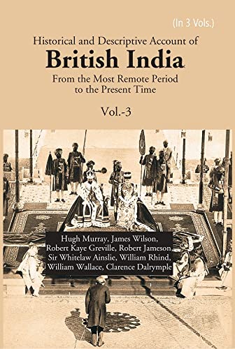 9788121260671: Historical and Descriptive Account of British India: From the Most Remote Period to the Present Time Volume 3rd