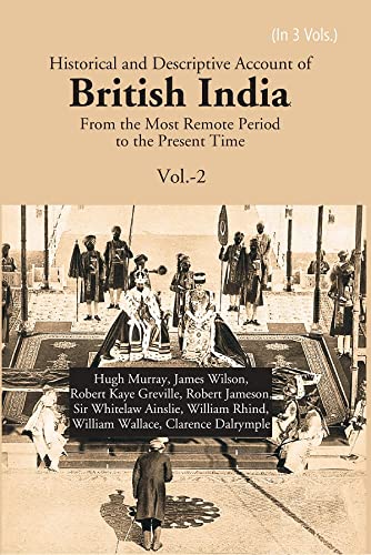 9788121260688: Historical and Descriptive Account of British India: From the Most Remote Period to the Present Time Volume 2nd