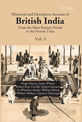 Beispielbild fr Historical and Descriptive Account of British India: From the Most Remote Period to the Present Time Volume 3rd [Hardcover] zum Verkauf von Books Puddle