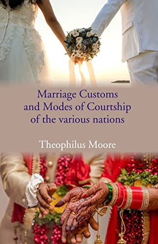 Stock image for Marriage Customs and Modes of Courtship of the Various Nations for sale by Books Puddle