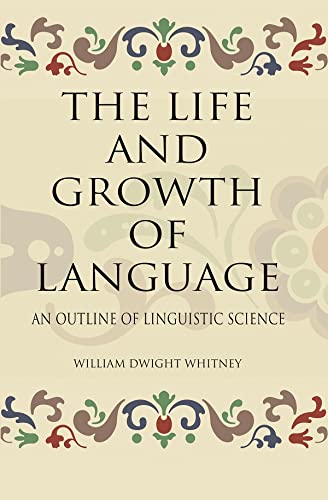 Beispielbild fr The Life and Growth of Language: an Outline of Linguistic Science zum Verkauf von Books Puddle
