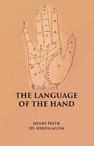 Imagen de archivo de The Language of the Hand: Being a Concise Exposition of the Principles and Practice of the Art of Reading the Hand a la venta por Books Puddle