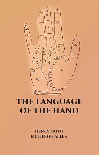 Stock image for The Language of the Hand: Being a Concise Exposition of the Principles and Practice of the Art of Reading the Hand for sale by Books Puddle