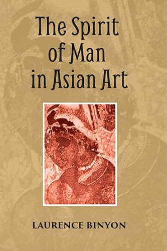 Stock image for The Spirit of Man in Asian Art: Being the Charles Eliot Norton Lectures Delivered in Harvard University 1933-34 for sale by Books Puddle