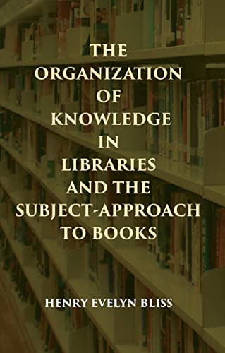 Stock image for The Organization of Knowledge in Libraries and the Subject-Approach to Books for sale by Books Puddle