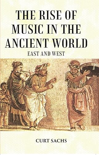 9788121263085: The RISE of MUSIC in the ANCIENT WORLD: East and West