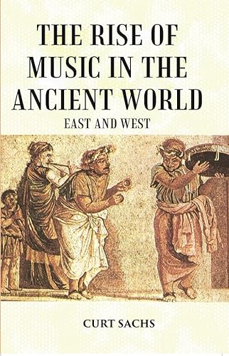 9788121263092: The RISE of MUSIC in the ANCIENT WORLD: East and West [Hardcover]