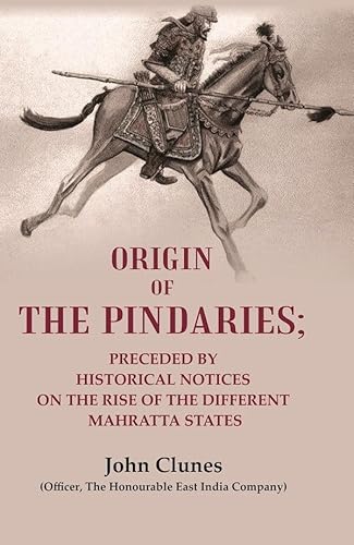 Stock image for Origin of The Pindaries: Preceded By Historical Notices on The Rise of The Different Mahratta States for sale by Books Puddle