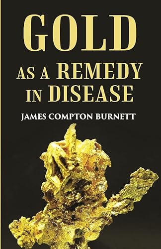 9788121265461: Gold as a remedy in disease: Notably in Some Forms of Organic Heart Disease