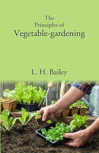 9788121265706: The Principles of Vegetable-gardening [Hardcover]