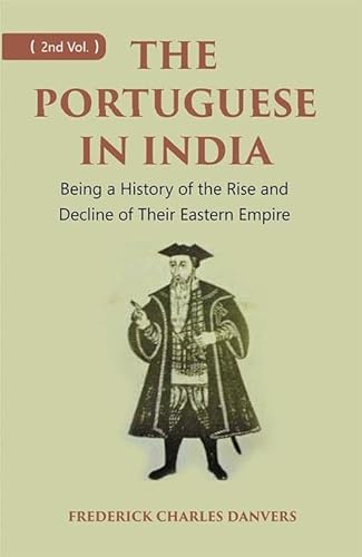 Imagen de archivo de The Portuguese In India: Being A History Of The Rise And Decline Of Their Eastern Empire a la venta por Books Puddle
