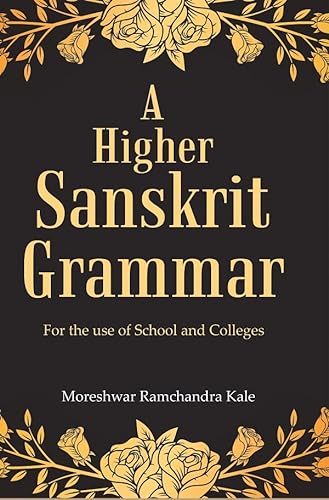 9788121266673: A Higher Sanskrit Grammar: For the use of School and Colleges