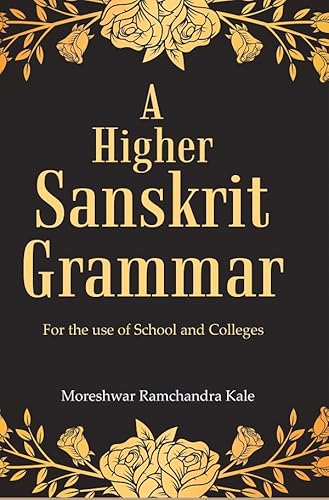 Stock image for A Higher Sanskrit Grammar: For the use of School and Colleges for sale by Books Puddle