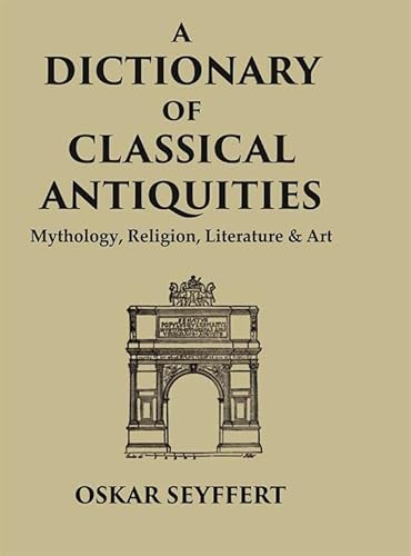 Stock image for A Dictionary of Classical Antiquities: Mythology, Religion, Literature and Art for sale by Books Puddle