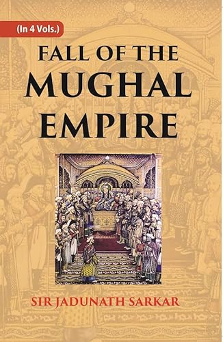 Stock image for Fall of the Mughal Empire (1789-1803), Vol. 4 for sale by Books Puddle