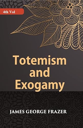 Stock image for Totemism And Exogamy, Vol. 4 for sale by Books Puddle