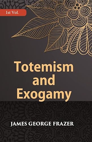 9788121267366: Totemism And Exogamy Volume 1st