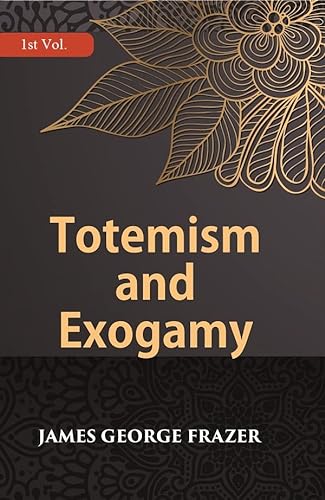 9788121267366: Totemism And Exogamy Volume 1st