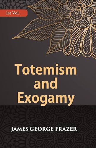 Stock image for Totemism And Exogamy, Vol. 1 for sale by Books Puddle