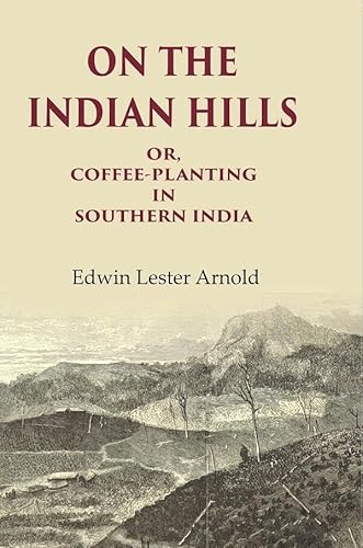 Beispielbild fr On The Indian Hills Or, Coffee-Planting in Southern India zum Verkauf von Books Puddle