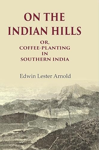 Stock image for On The Indian Hills Or, Coffee-Planting in Southern India for sale by Books Puddle