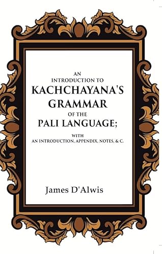 Imagen de archivo de An Introduction to Kachchayana's Grammar of The Pali Language With an Introduction, Appendix, Notes, & C. a la venta por Books Puddle