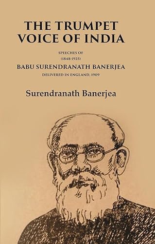 Imagen de archivo de The Trumpet Voice of India Speeches of Babu Surendranath Banerjea Delivered in England, 1909 a la venta por Books Puddle