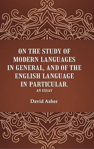 Stock image for On the Study of Modern Languages in General, and of the English Language in Particular: An Essay [Hardcover] for sale by Books Puddle