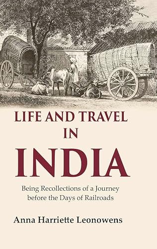 Imagen de archivo de Life and Travel in India Being Recollections of A Journey Before The Days of Railroads a la venta por Books Puddle