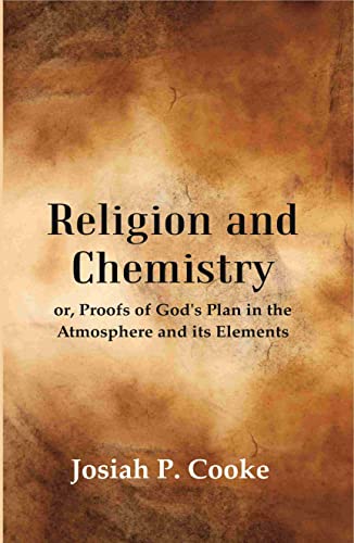 Imagen de archivo de Religion and Chemistry: Or, Proofs of God's Plan in The Atmosphere and Its Elements a la venta por Books Puddle