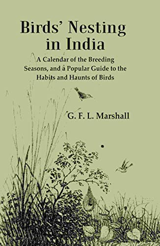 Beispielbild fr Birds? Nesting in India: A Calendar of the Breeding Seasons, and a Popular Guide to the Habits and Haunts of Birds [Hardcover] zum Verkauf von Books Puddle