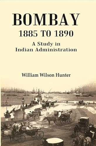 Beispielbild fr Bombay 1885 to 1890: A Study in Indian Administration zum Verkauf von Books Puddle