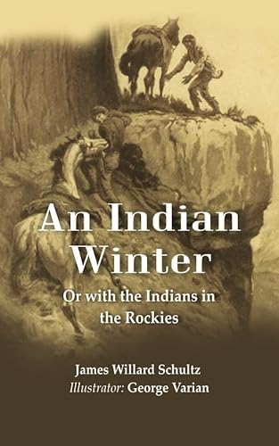 Stock image for An Indian Winter: Or with the Indians in the Rockies for sale by Books Puddle