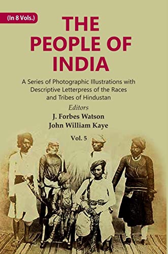 9788121289382: The People of India: A Series of Photographic Illustrations with Descriptive Letterpress of the Races and Tribes of Hindustan Volume 5th