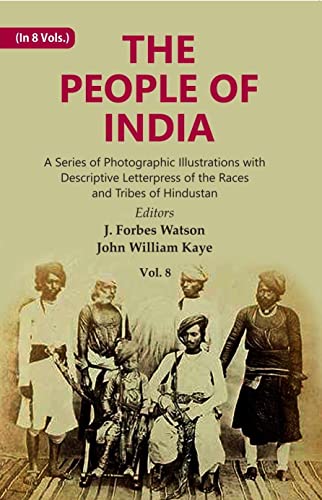 Stock image for The People of India: A Series of Photographic Illustrations with Descriptive Letterpress of the Races and Tribes of Hindustan Volume 8th [Hardcover] for sale by Books Puddle