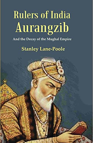 Imagen de archivo de Rulers of India Aurangzib: And the Decay of the Mughal Empire a la venta por Books Puddle